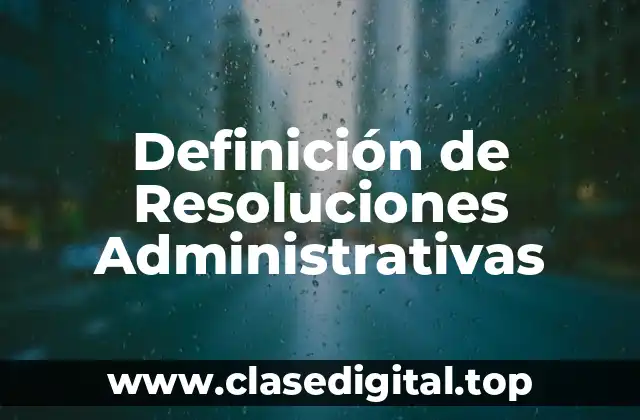 Definición de Resoluciones Administrativas