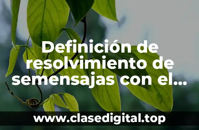 Definición de resolvimiento de semensajas con el teorema de tales