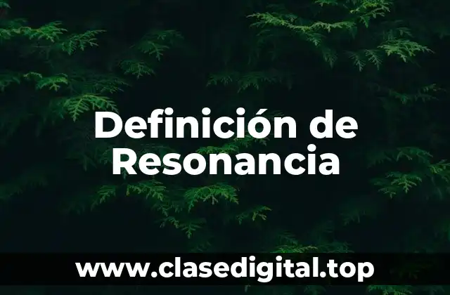 Definición de Resonancia