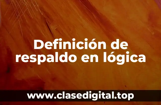 Definición de respaldo en lógica
