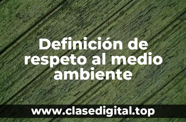Definición de respeto al medio ambiente