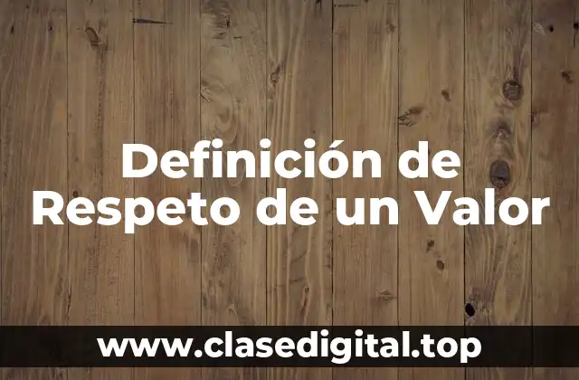 Definición de Respeto de un Valor