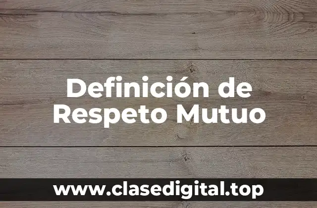 Definición de Respeto Mutuo