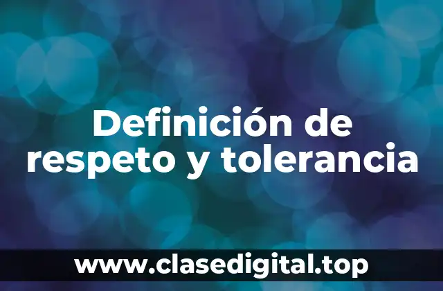 Definición técnica de respeto y tolerancia