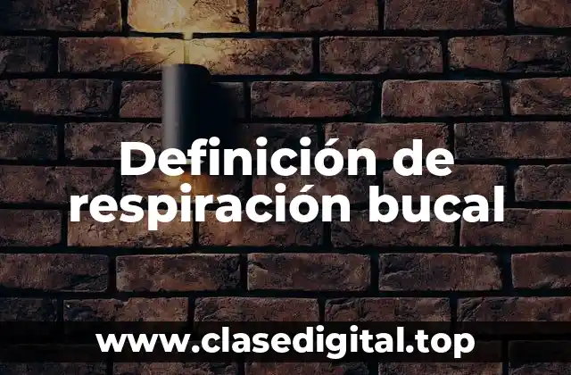Definición de respiración bucal