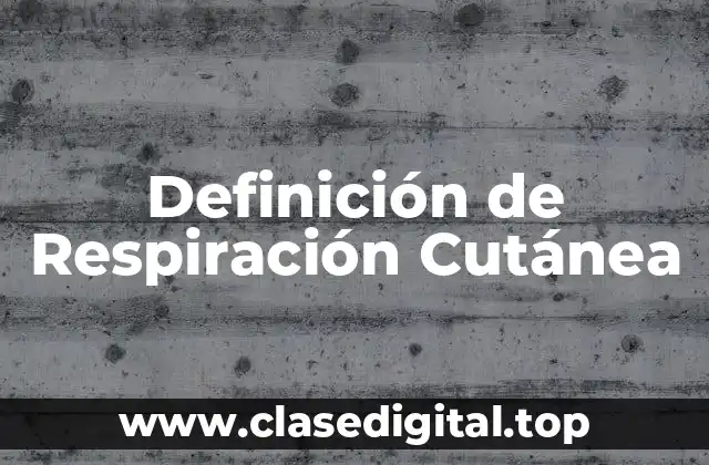 Definición de Respiración Cutánea