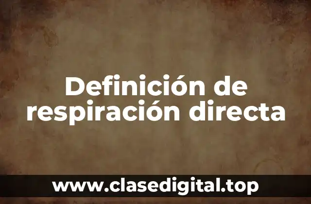 Definición de respiración directa