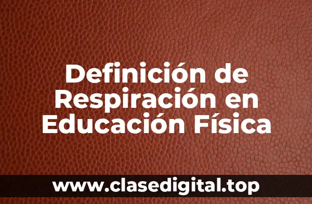 Definición de Respiración en Educación Física
