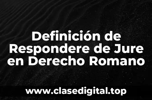 Definición de Respondere de Jure en Derecho Romano