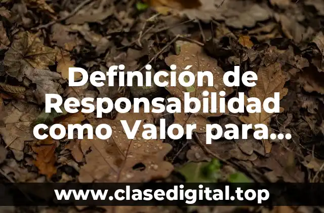 Definición de Responsabilidad como Valor para Niños