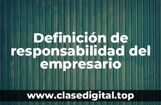 Definición técnica de responsabilidad del empresario