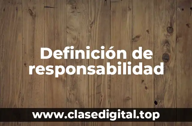 Definición técnica de responsabilidad