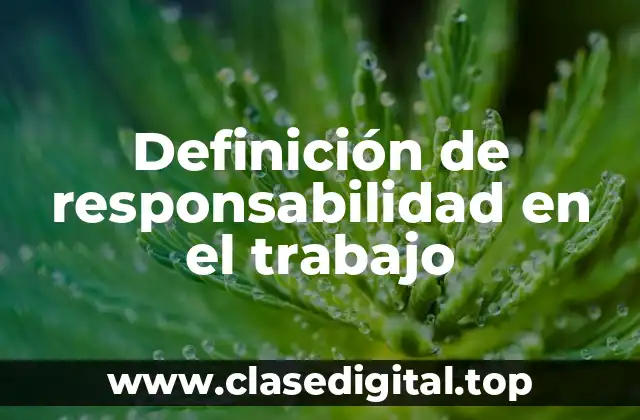 Definición de responsabilidad en el trabajo
