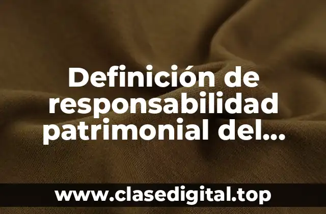 Ejemplos de responsabilidad patrimonial del estado en el ámbito federal