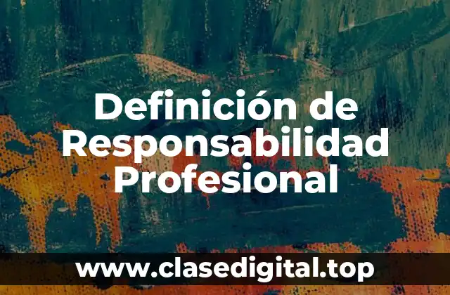 Definición de Responsabilidad Profesional