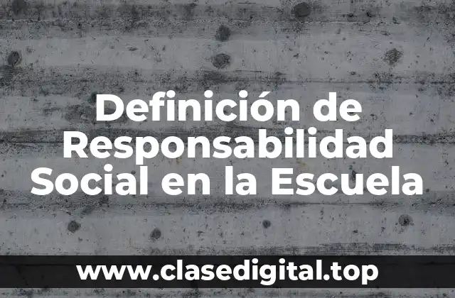 Definición de Responsabilidad Social en la Escuela