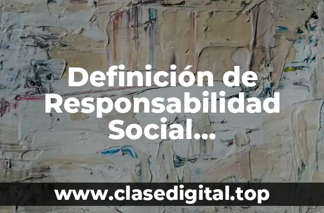 Definición técnica de Responsabilidad Social Gubernamental