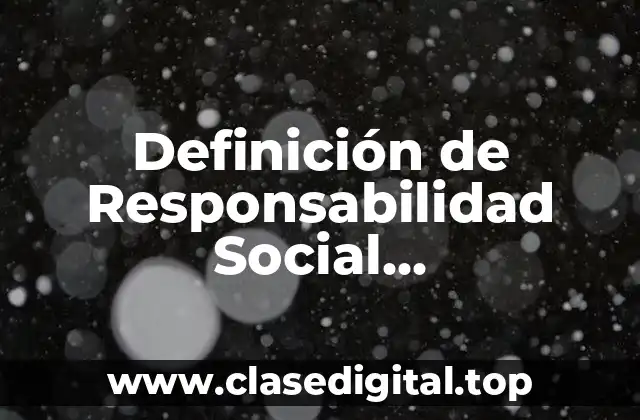 Definición de Responsabilidad Social Gubernamental