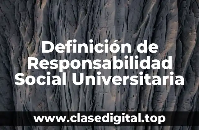 Definición de Responsabilidad Social Universitaria