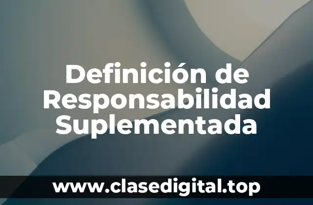 Definición de Responsabilidad Suplementada