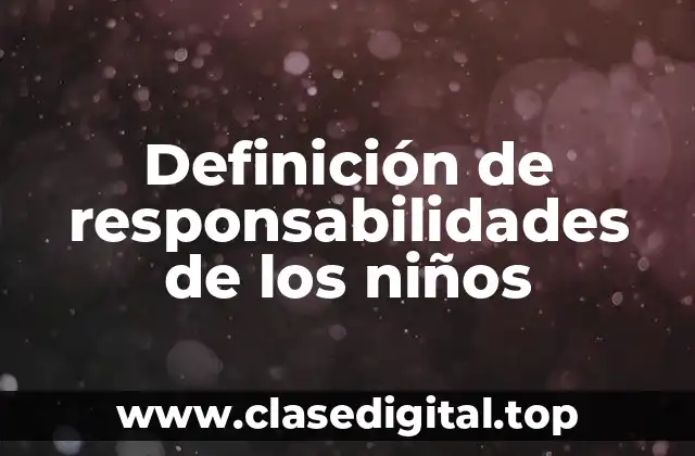 Definición de responsabilidades de los niños
