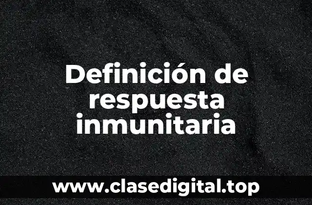 Definición de respuesta inmunitaria