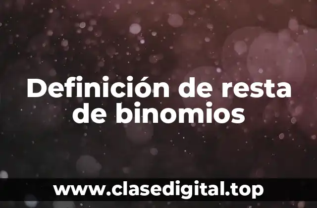 Definición de resta de binomios
