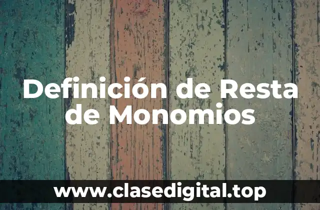 Definición de Resta de Monomios