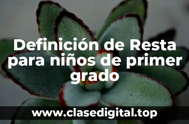 Definición de Resta para niños de primer grado