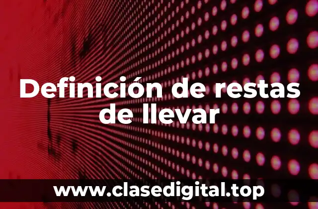 Definición de restas de llevar