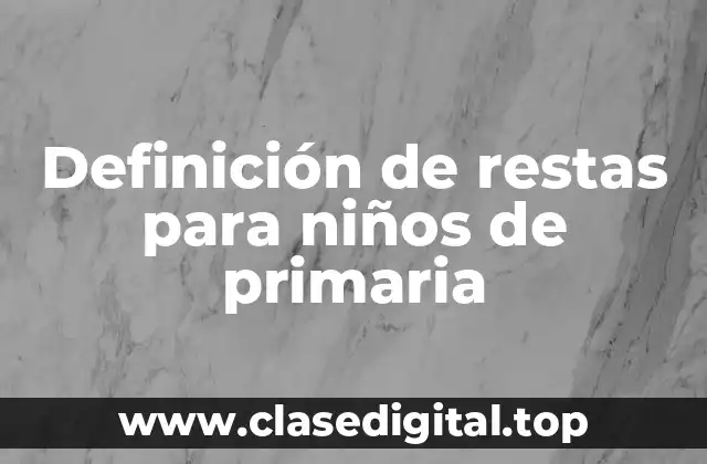 Definición de restas para niños de primaria