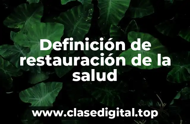 Definición de restauración de la salud