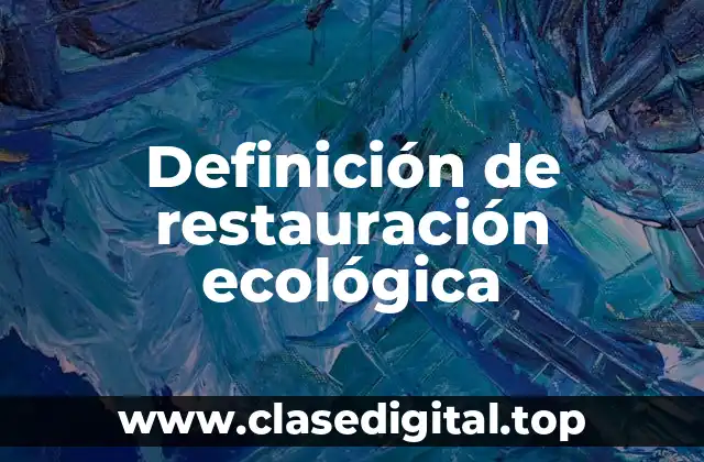 Ejemplos de restauración ecológica