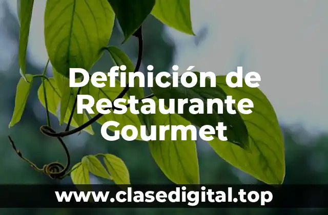 Definición Técnica de Restaurante Gourmet