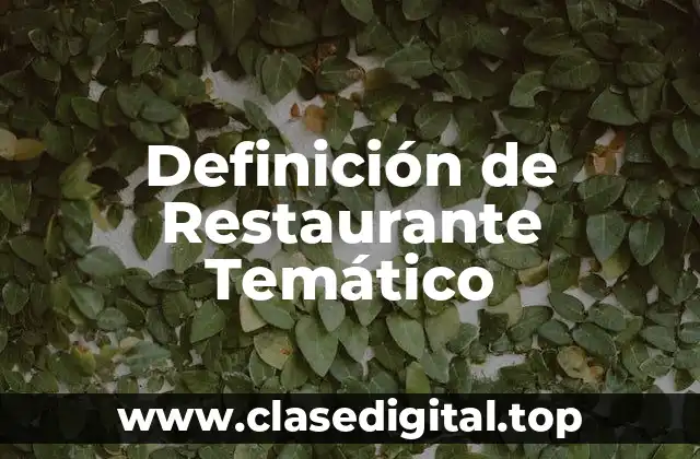 Definición de Restaurante Temático