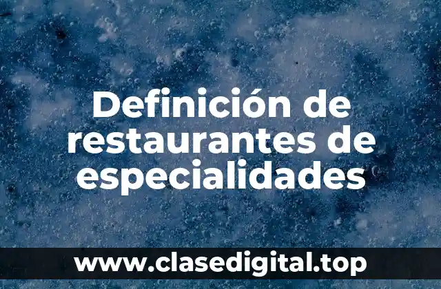 Ejemplos de restaurantes de especialidades