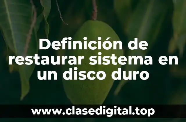 Definición de restaurar sistema en un disco duro