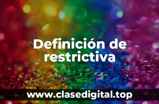 Definición de restrictiva