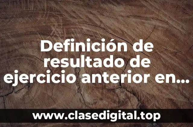 Definición de resultado de ejercicio anterior en contabilidad