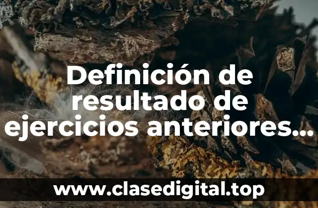 Definición de resultado de ejercicios anteriores en contabilidad