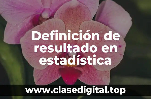Definición técnica de resultado en estadística