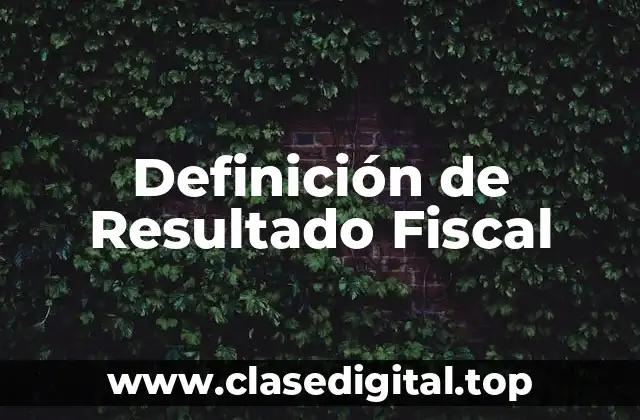 Definición de Resultado Fiscal