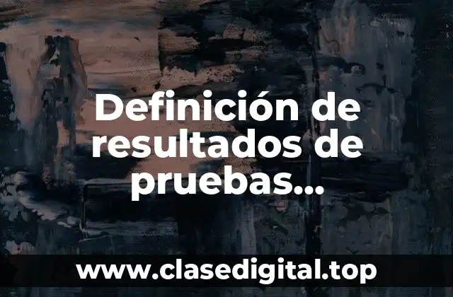 Ejemplos de resultados de pruebas psicométricas