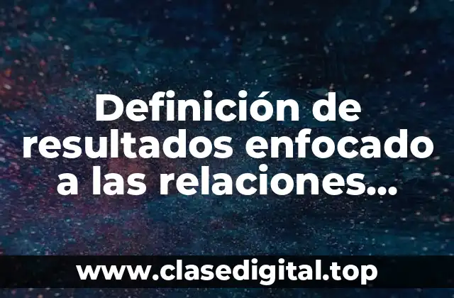 Definición de resultados enfocado a las relaciones públicas