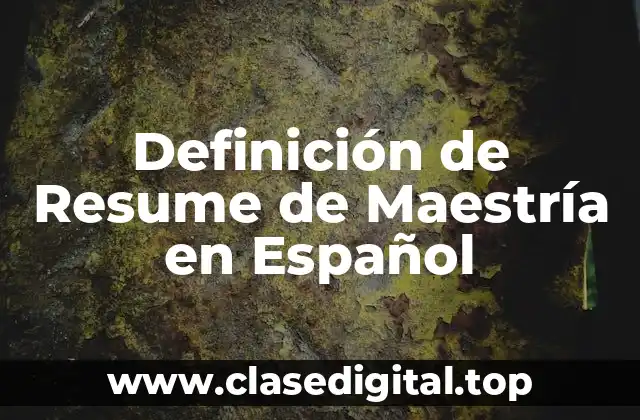 Definición de Resume de Maestría en Español