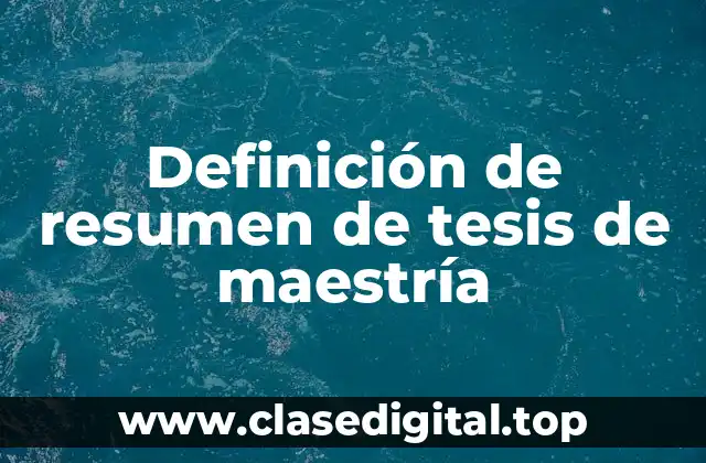 Definición de resumen de tesis de maestría