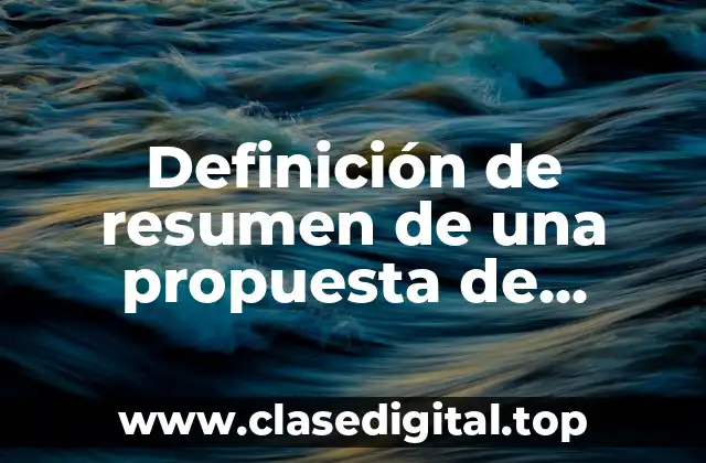 Ejemplos de resumen de una propuesta de investigación