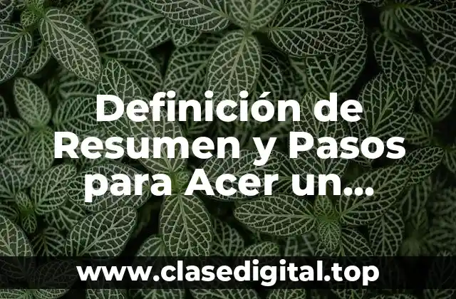 Definición de Resumen y Pasos para Acer un Resumen