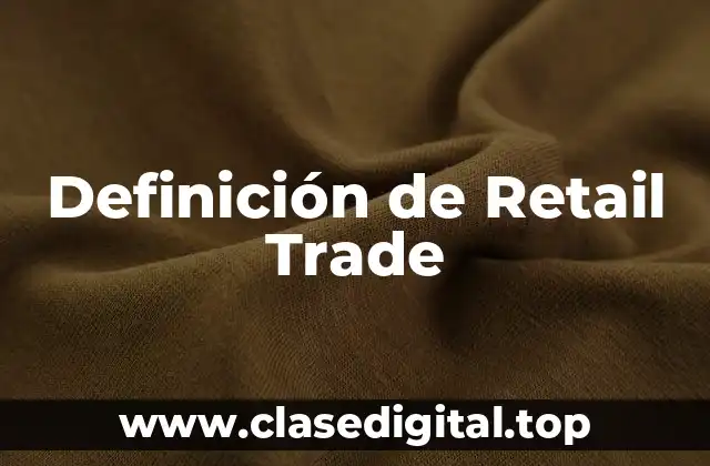 Definición de Retail Trade