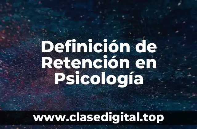 Definición de Retención en Psicología